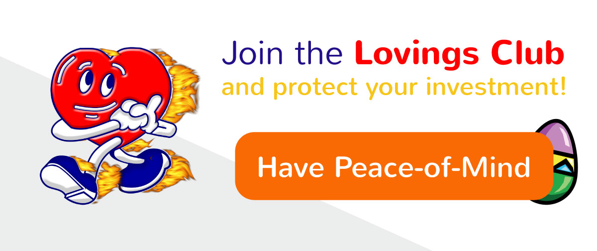 Join the Lovings Club and protect your investment!